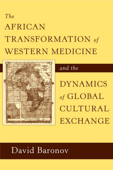 Cover image for book The African Transformation of Western Medicine and the Dynamics of Global Cultural Exchange