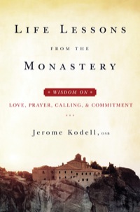 صورة الغلاف: Life Lessons from the Monastery: Wisdom on Love, Prayer, Calling, & Commitment 9781593251666