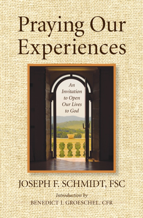Cover image for book Praying Our Experiences: An Invitation to Open Our Lives to Do