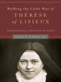 Titelbild: Walking the Little Way of Therese of Lisieux: Discovering the Path of Love 9781593252052