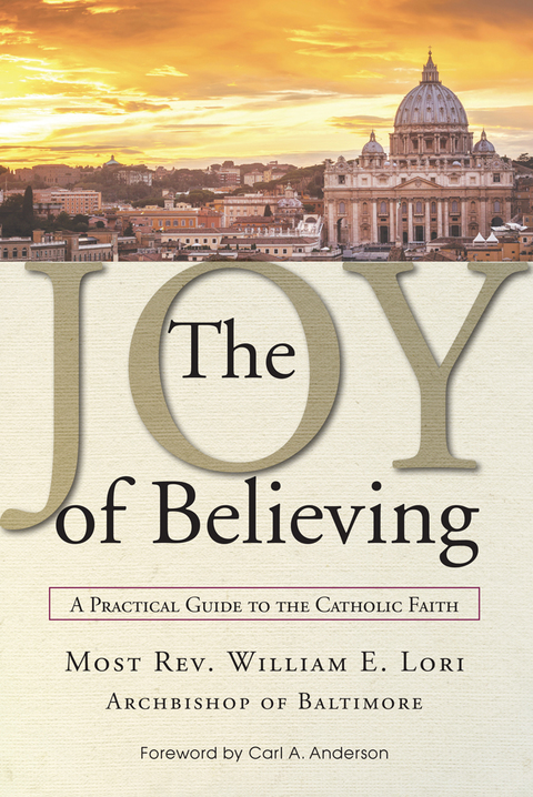 Cover image for book The Joy of Believing: A Practical Guide to the Catholic Faith