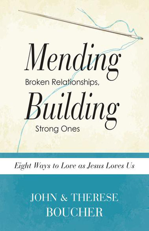Cover image for book Mending Broken Relationships, Building Strong Ones: Eight Ways to Love as Jesus Loves Us