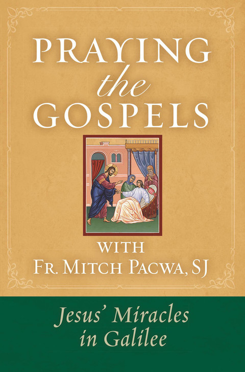 Cover image for book Praying the Gospels with Fr. Mitch Pacwa: Jesus' Miracles in Galilee
