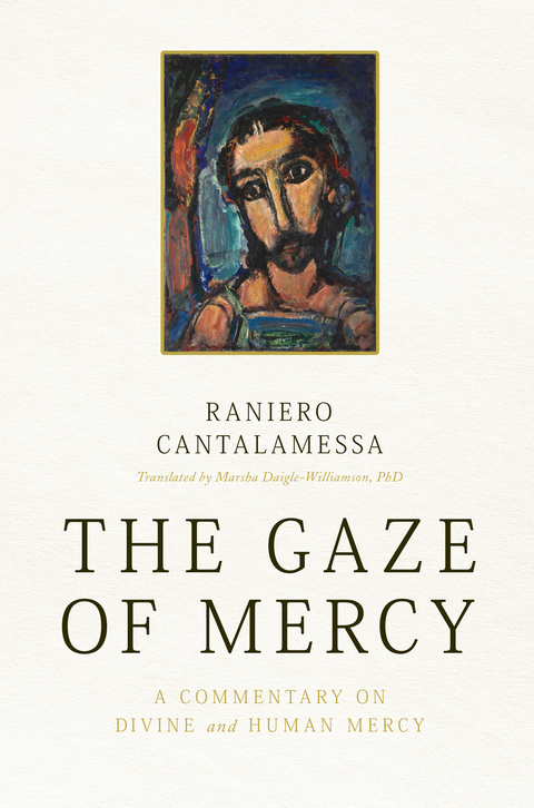 Cover image for book The Gaze of Mercy: A Commentary on Divine and Human Mercy