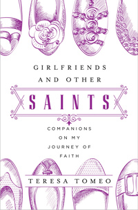 Cover image: Girlfriends and Other Saints: Companions on My Journey of Faith 9781593252922