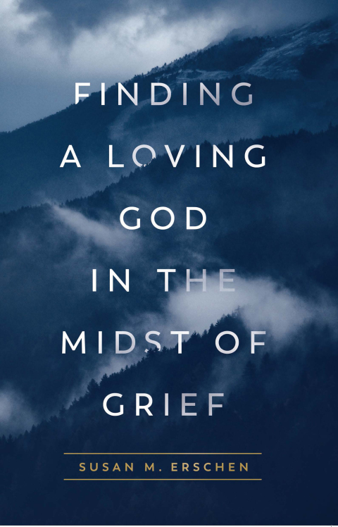 Cover image for book Finding a Loving God in the Midst of Grief