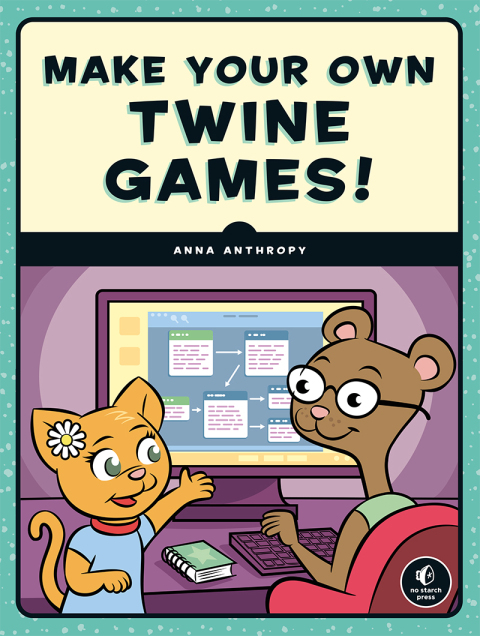 Cover image for book Make Your Own Twine Games!