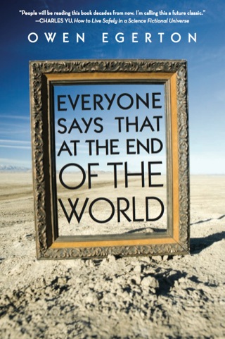Everyone Says That at the End of the World