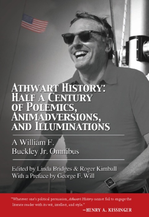 Athwart History: Half a Century of Polemics, Animadversions, and Illuminations 