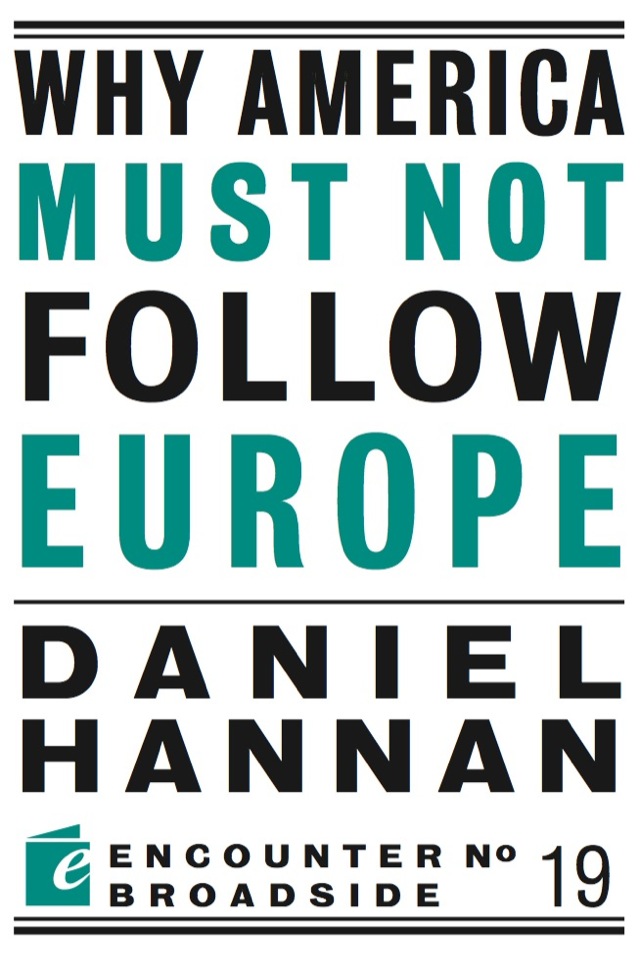 Why America Must Not Follow Europe