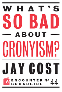 Cover image: What's So Bad About Cronyism? 9781594038716