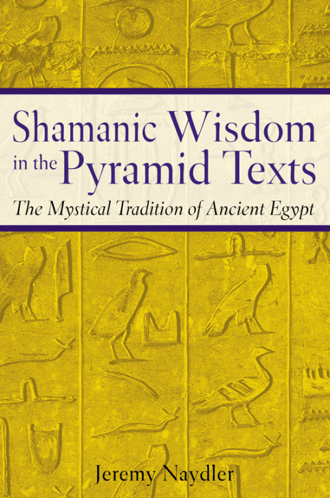 Cover image for book Shamanic Wisdom in the Pyramid Texts