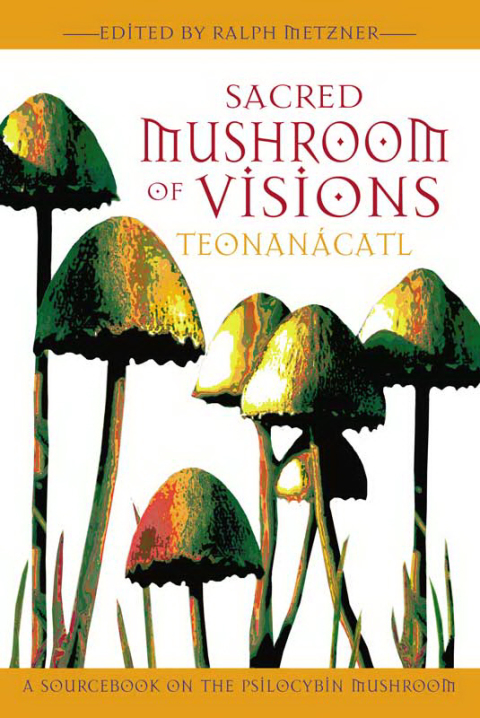 Cover image for book Sacred Mushroom of Visions: Teonanácatl