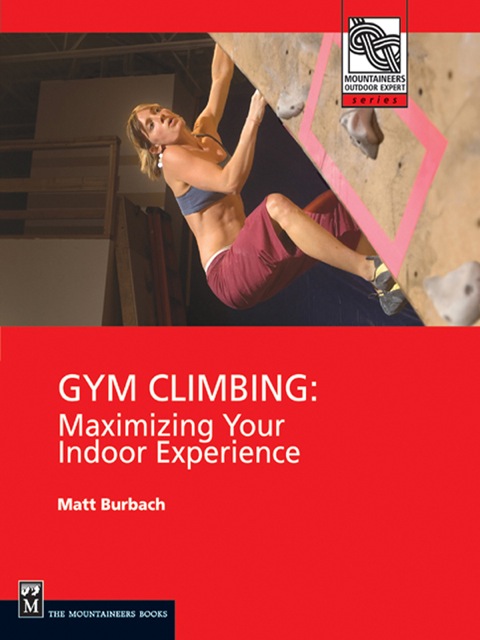 Cover image for book Gym Climbing: Maximizing Your Indoor Experience