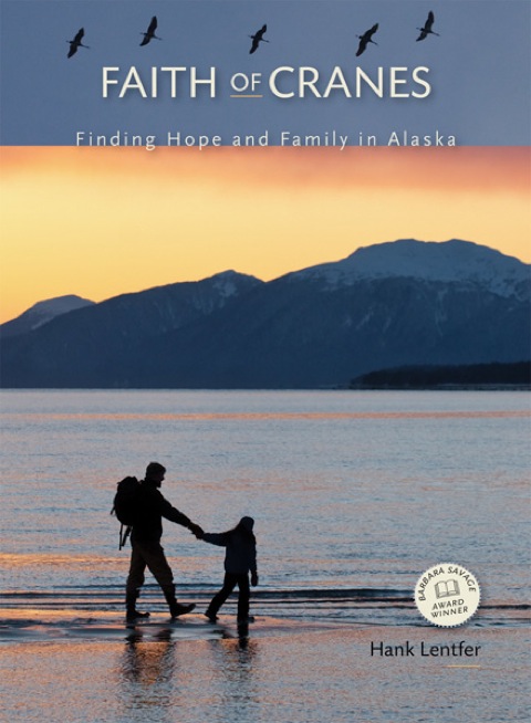 Cover image for book Faith of Cranes: Finding Hope and Family in Alaska