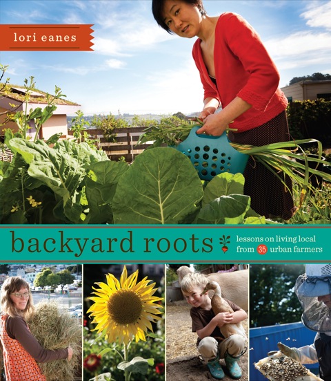 Cover image for book Backyard Roots: Lessons on Living Local from 35 Urban Farmers