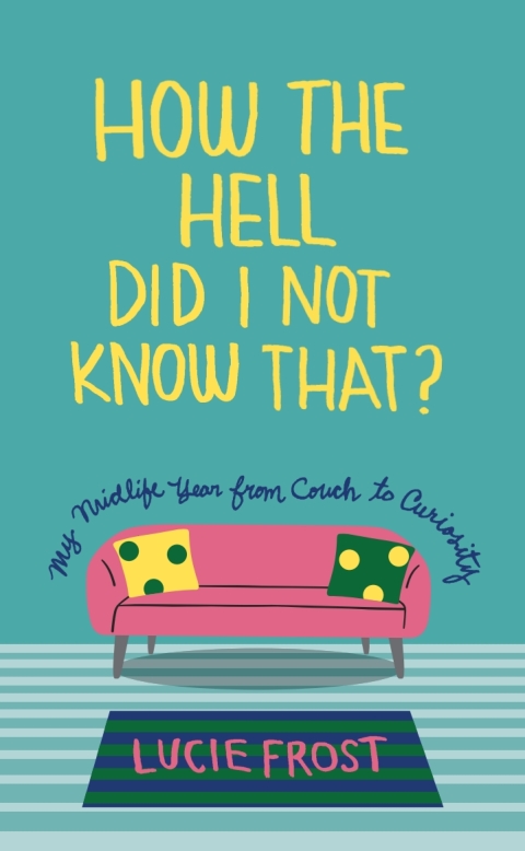Cover image for book How the Hell Did I Not Know That?