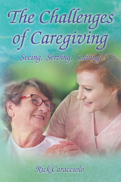 Cover image for book The Challenges of Caregiving: Seeing, Serving, Solving