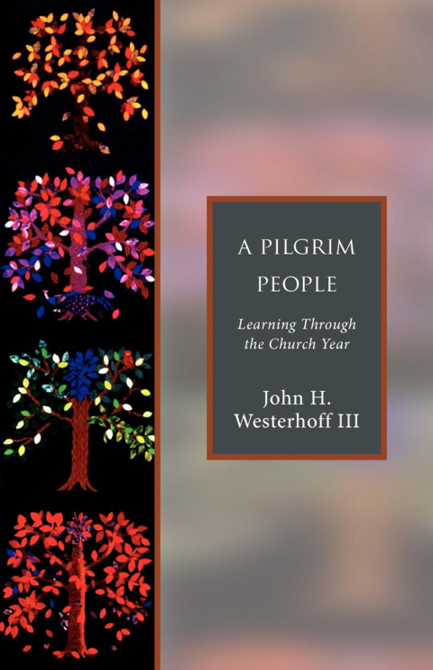 Pilgrim People Learning Through the Church Year