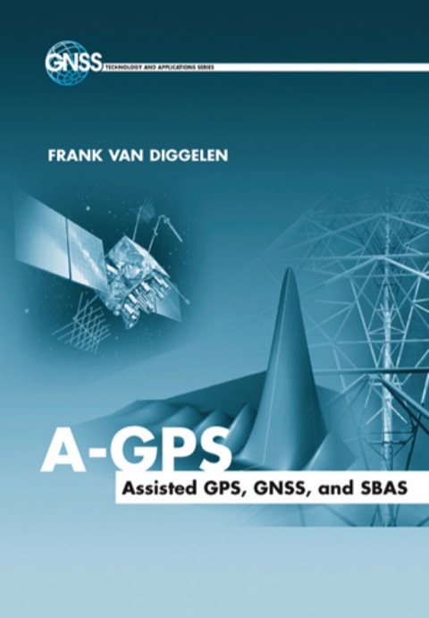 Cover image for book A-GPS: Assisted GPS, GNSS, and SBAS