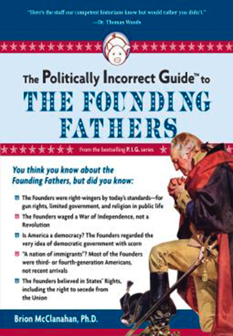 Cover image for book Politically Incorrect Guide to the Founding Fathers