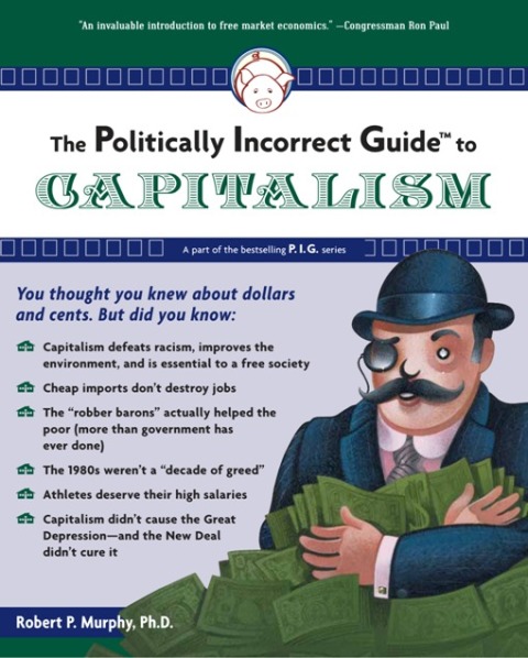 Cover image for book Politically Incorrect Guide to Capitalism