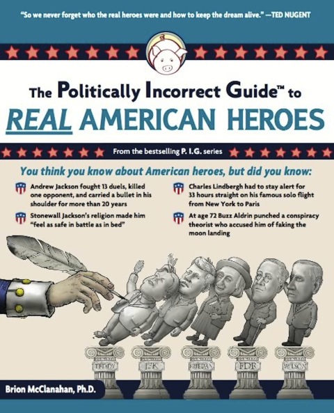 Cover image for book Politically Incorrect Guide to Real American Heroes