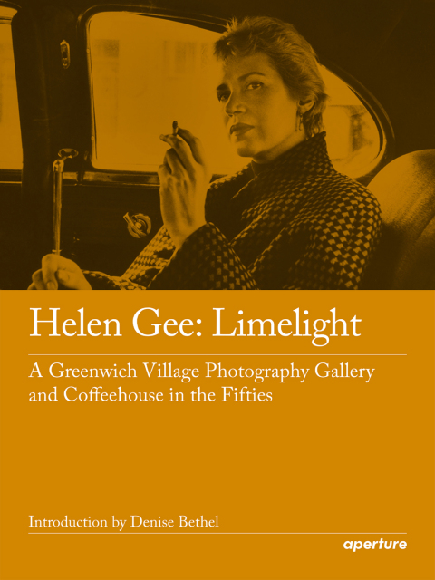 Cover image for book Helen Gee: Limelight, a Greenwich Village Photography Gallery and Coffeehouse in the Fifties