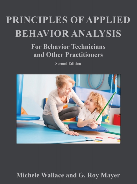 Principles of Applied Behavior Analysis for Behavior Technicians and Other Practitioners 