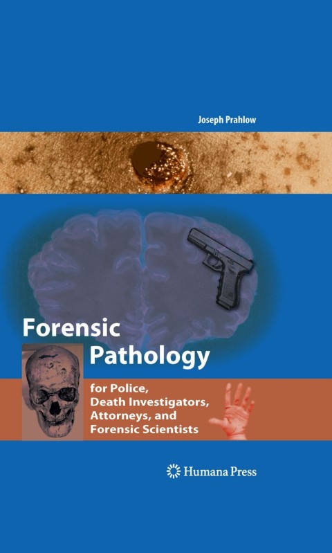 Cover image for book Forensic Pathology for Police, Death Investigators, Attorneys, and Forensic Scientists