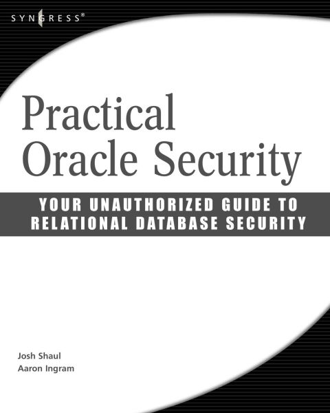 [1825 days] Practical Oracle Security: Your Unauthorized Guide to Relational Database Security