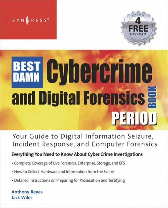 The Best Damn Cybercrime and Digital Forensics Book Period