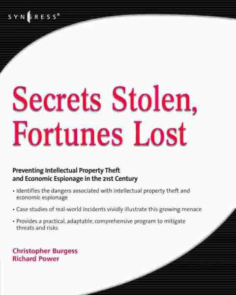 [1825 days] Secrets Stolen, Fortunes Lost: Preventing Intellectual Property Theft and Economic Espionage in the 21st Century
