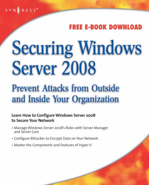 [1825 days] Securing Windows Server 2008: Prevent Attacks from Outside and Inside Your Organization