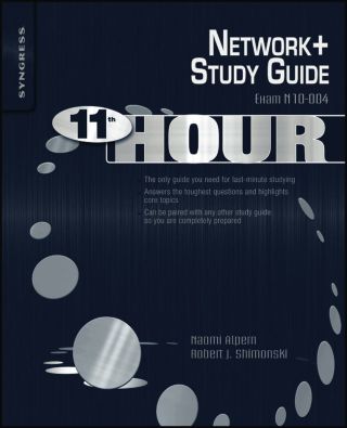 Eleventh Hour Network+: Exam N10-004 Study Guide