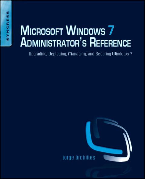 Cover image for book Microsoft Windows 7 Administrator's Reference: Upgrading, Deploying, Managing, and Securing Windows 7