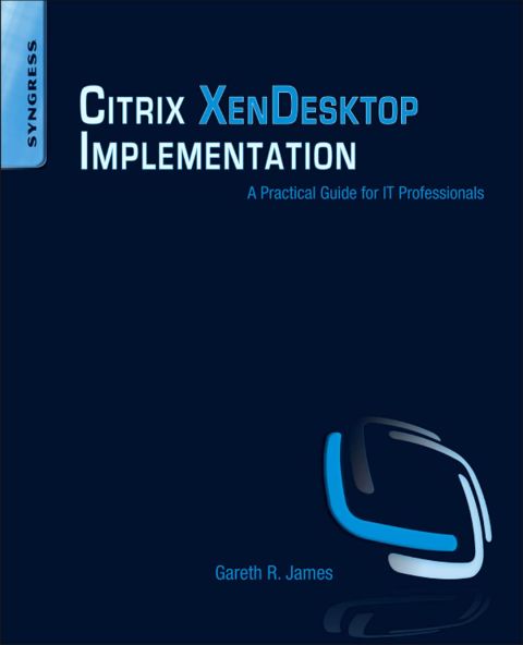 Cover image for book Citrix XenDesktop Implementation: A Practical Guide for IT Professionals