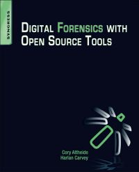 Cover image: Digital Forensics with Open Source Tools: Using Open Source Platform Tools for Performing Computer Forensics on TargetSystems: Windows, Mac, Linux, Unix, etc 9781597495868