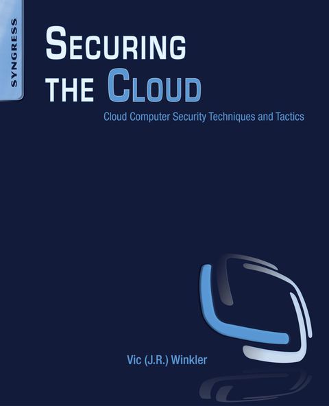 Cover image for book Securing the Cloud: Cloud Computer Security Techniques and Tactics