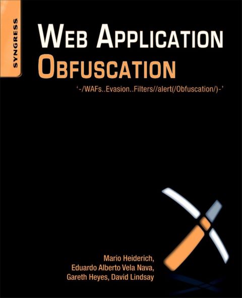 Cover image for book Web Application Obfuscation: '-/WAFs..Evasion..Filters//alert(/Obfuscation/)-'