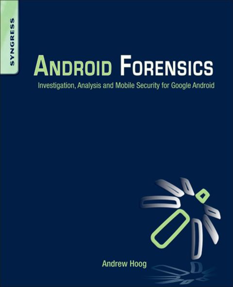 Cover image for book Android Forensics: Investigation, Analysis and Mobile Security for Google Android
