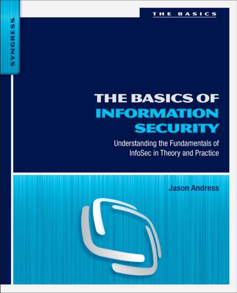 Cover image for book The Basics of Information Security: Understanding the Fundamentals of InfoSec in Theory and Practice