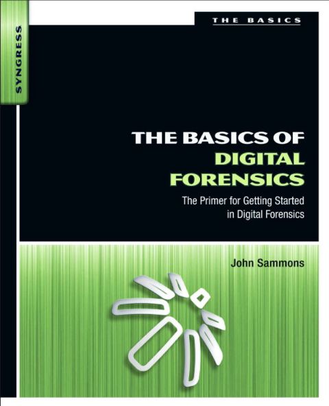 Cover image for book The Basics of Digital Forensics: The Primer for Getting Started in Digital Forensics