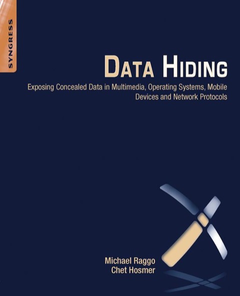 Cover image for book Data Hiding: Exposing Concealed Data in Multimedia, Operating Systems, Mobile Devices and Network Protocols