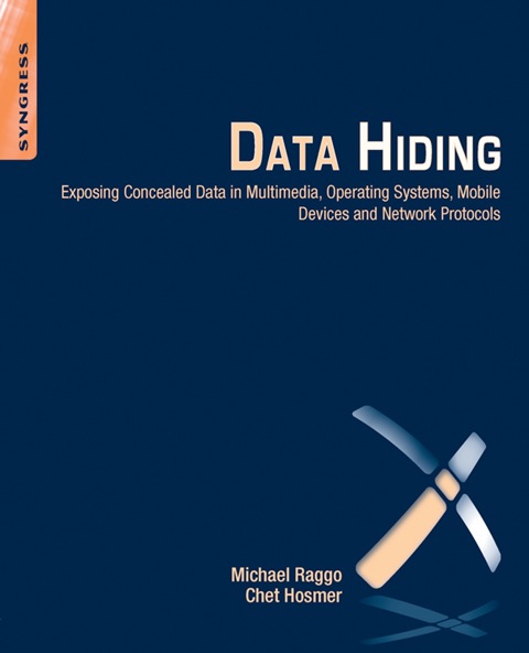 Cover image for book Data Hiding: Exposing Concealed Data in Multimedia, Operating Systems, Mobile Devices and Network Protocols