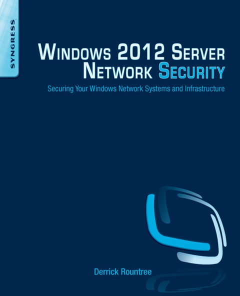 Cover image for book Windows 2012 Server Network Security: Securing Your Windows Network Systems and Infrastructure