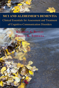 MCI and Alzheimer's Dementia: Clinical Essentials for Assessment and Treatment of Cognitive-Communication Disorders