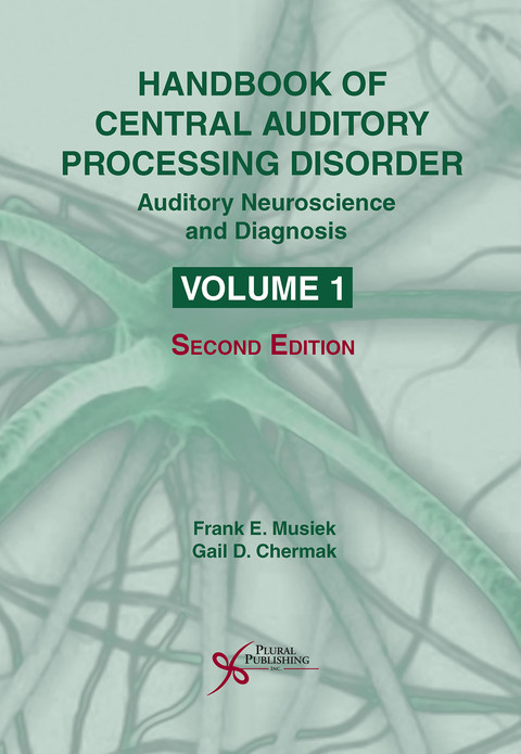Cover image for book Handbook of Central Auditory Processing Disorder Volume 1: Auditory Neuroscience and Diagnosis, Second Edition