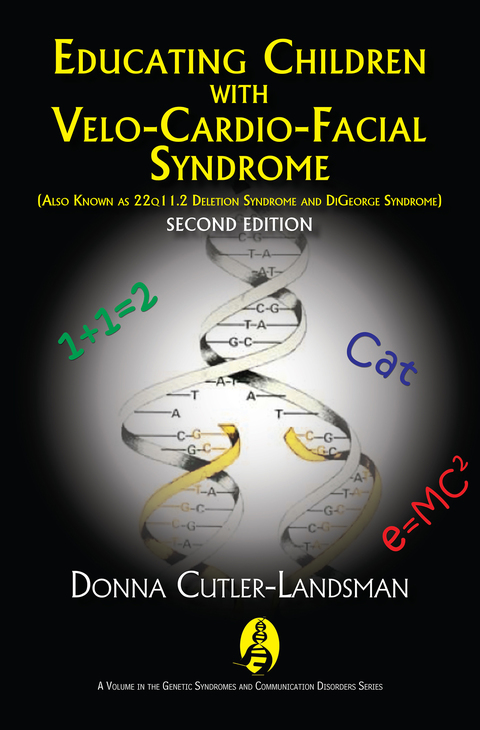 Cover image for book Educating Children with Velo-Cardio-Facial Syndrome (Also Known as 22q11.2 Deletion Syndrome and DiGeorge Syndrome)