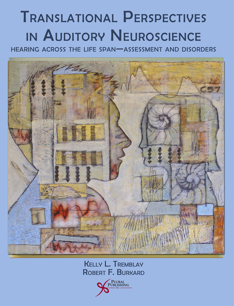 Cover image for book Translational Perspectives in Auditory Neuroscience: Hearing Across the Lifespan - Assessment and Disorders